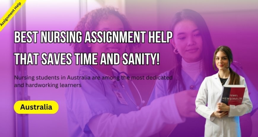 Best Nursing Assignment Help That Saves Time and Sanity!