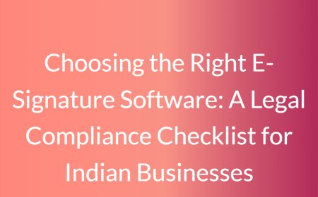 Choosing the Right E-Signature Software: A Legal Compliance Checklist for Indian Businesses