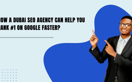 How a Dubai SEO Agency Can Help You Rank #1 on Google Faster?