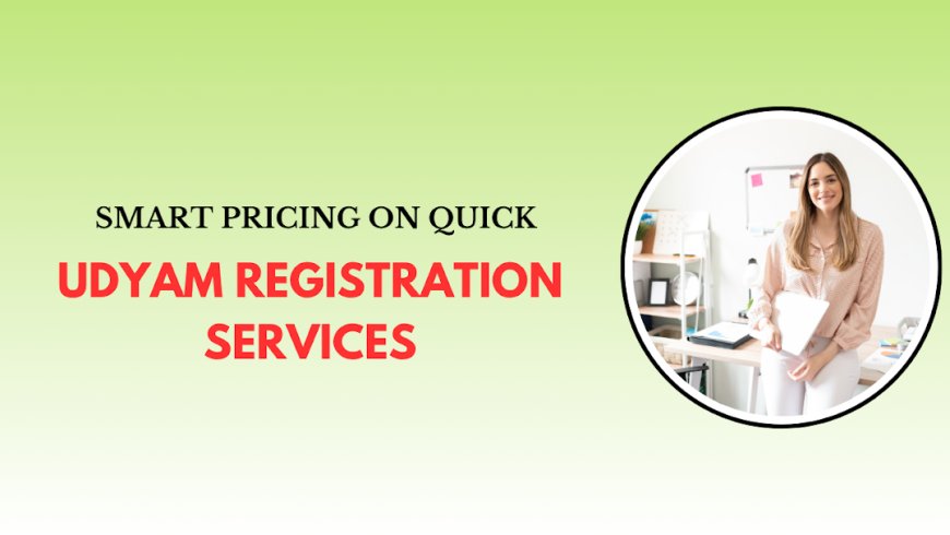 Smart Pricing on Quick Udyam Registration Services