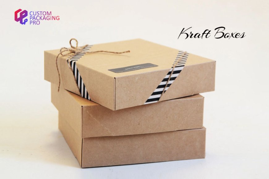 Why Kraft Boxes Are Essential for Modern Packaging