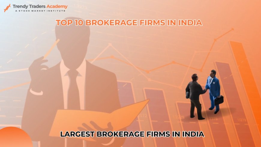 Top 10 Brokerage Firms in India – Best Stock Brokers 2025