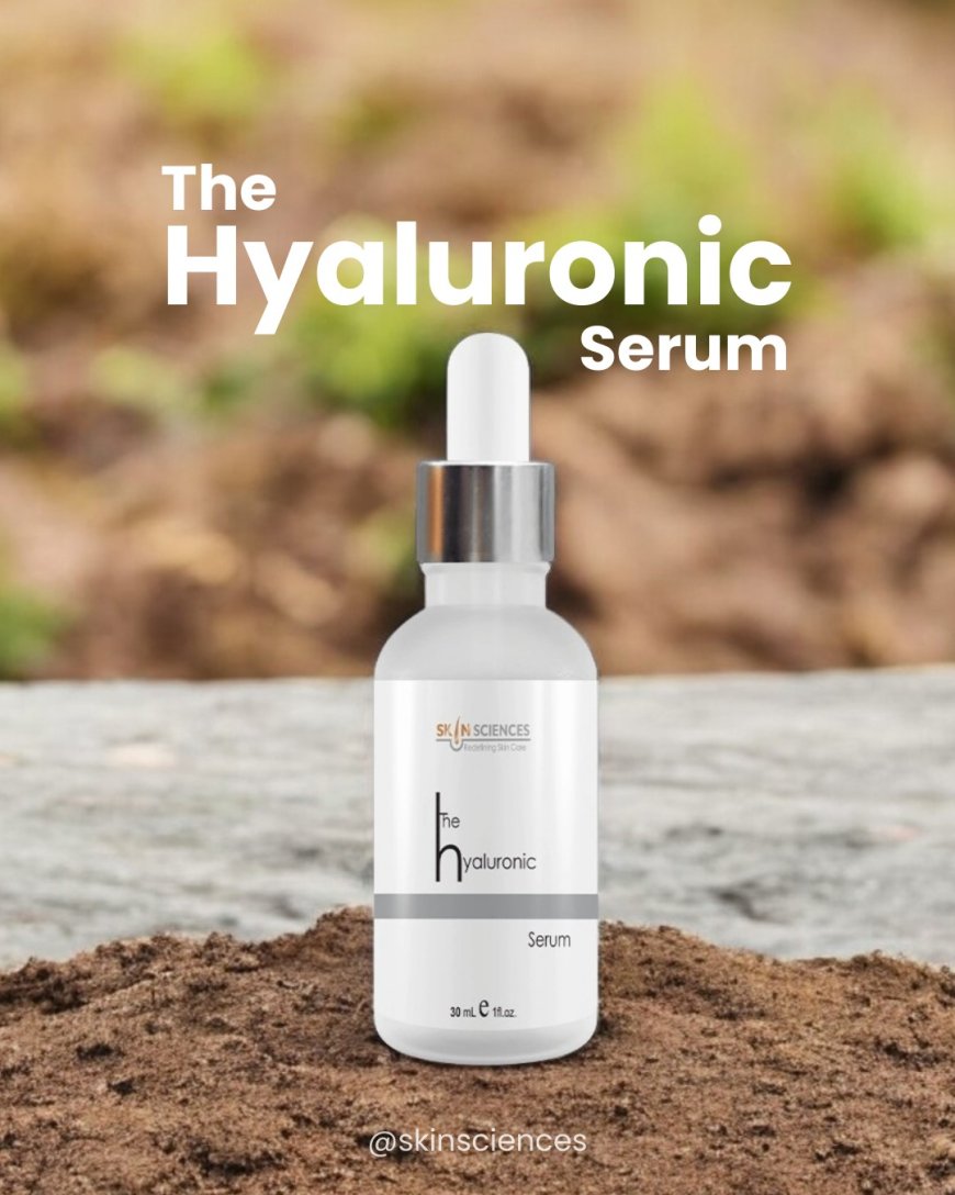 Best Hyaluronic Serum in Pakistan – Shop Now Online with Skin Sciences