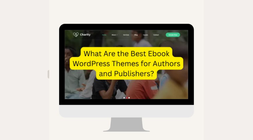 What Are the Best Ebook WordPress Themes for Authors and Publishers?