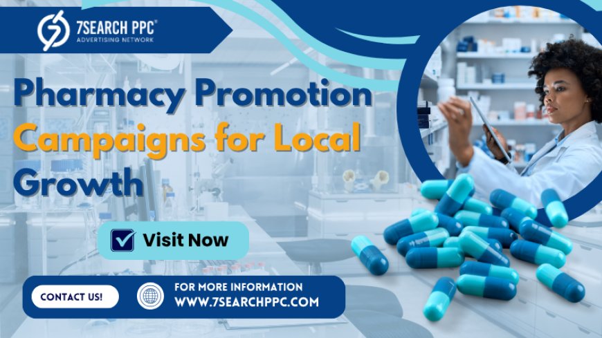 7 Must-Try Pharmacy Promotion Campaigns for Local Growth